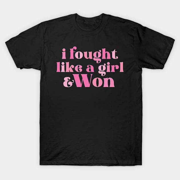 I fought like a girl & won Breast Cancer Awareness Pink Ribbon T-Shirt by BadDesignCo